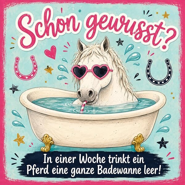 Schon gewusst? In einer Woche trinkt ein Pferd eine ganze Badewanne leer! Weißes Pferd mit Herz-Sonnenbrille in der Badewanne